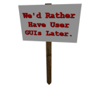 Protest Sign: We'd Rather Have User GUIs Later... - Roblox